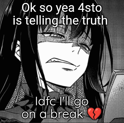 Snitch | Ok so yea 4sto is telling the truth; Idfc I'll go on a break 💔 | image tagged in oh hell nah | made w/ Imgflip meme maker