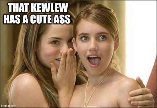 Girls gossiping | THAT KEWLEW HAS A CUTE ASS | image tagged in girls gossiping | made w/ Imgflip meme maker