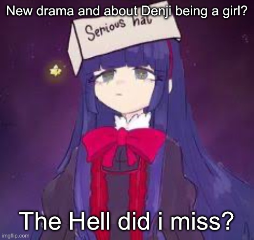 Serious hat mabel | New drama and about Denji being a girl? The Hell did i miss? | image tagged in serious hat mabel,black souls,announcement,unnecessary drama,unnecessary tags,let me hit from the back dawg | made w/ Imgflip meme maker