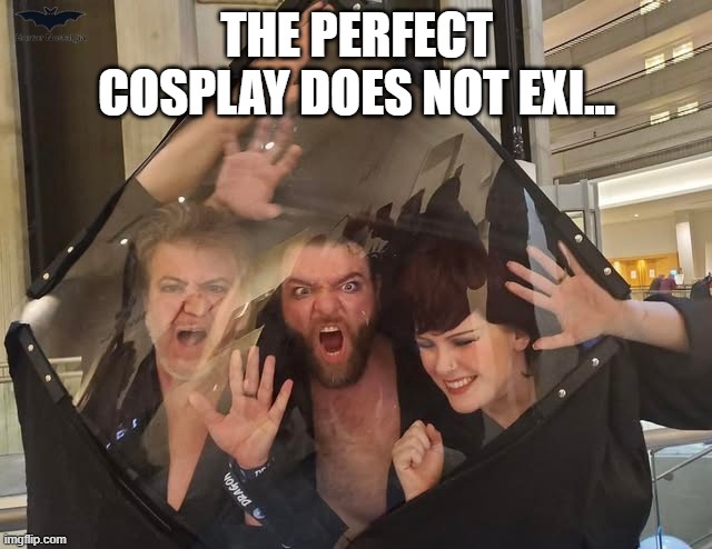 Krypton Cosplay | THE PERFECT COSPLAY DOES NOT EXI... | image tagged in krypton | made w/ Imgflip meme maker