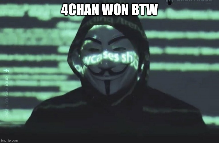 We will keep the hacking up frens | 4CHAN WON BTW | image tagged in anonymous | made w/ Imgflip meme maker