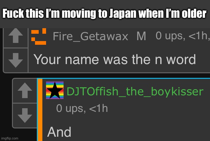 Fuck this I’m moving to Japan when I’m older | made w/ Imgflip meme maker