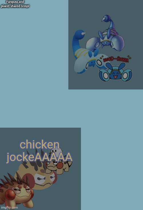 Funguss and plantt shared announcement temp (funguss edition!!!1 | chicken jockeAAAAA | image tagged in funguss and plantt shared announcement temp funguss edition 1 | made w/ Imgflip meme maker