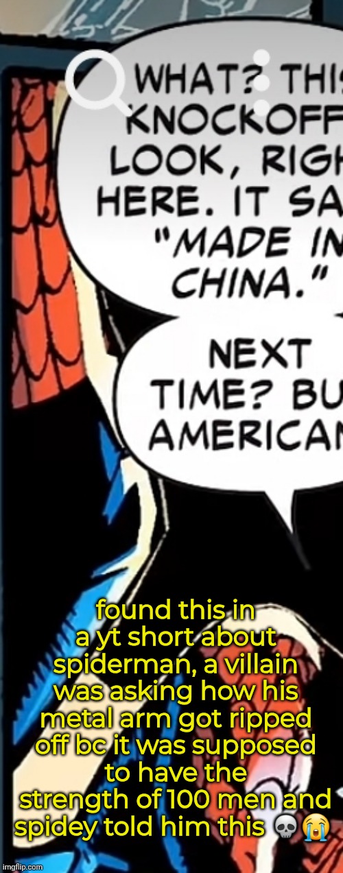 LMAO | found this in a yt short about spiderman, a villain was asking how his metal arm got ripped off bc it was supposed to have the strength of 100 men and spidey told him this 💀😭 | made w/ Imgflip meme maker