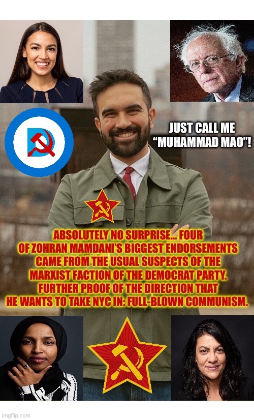 As if de Blasio and Adams weren’t bad enough… | image tagged in political meme,zohran mamdani,marxists,endorsements,the squad,bernie sanders | made w/ Imgflip meme maker