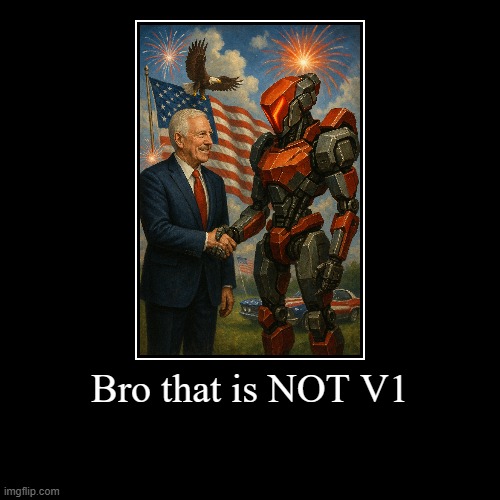 had to replace Trump with "generic elderly politician" | Bro that is NOT V1 | | image tagged in funny,demotivationals | made w/ Imgflip demotivational maker