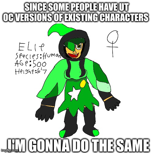 Another member | SINCE SOME PEOPLE HAVE UT OC VERSIONS OF EXISTING CHARACTERS; I'M GONNA DO THE SAME | made w/ Imgflip meme maker