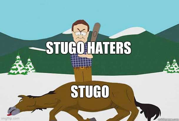 StuGo Haters IRL: | STUGO HATERS; STUGO | image tagged in dead horse south park,in real life,south park,disney,disney channel,memes | made w/ Imgflip meme maker