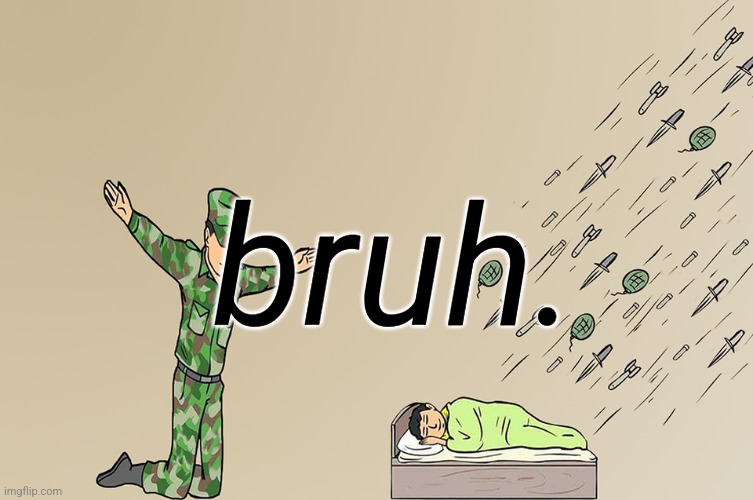 Soldier not protecting child | bruh. | image tagged in soldier not protecting child | made w/ Imgflip meme maker