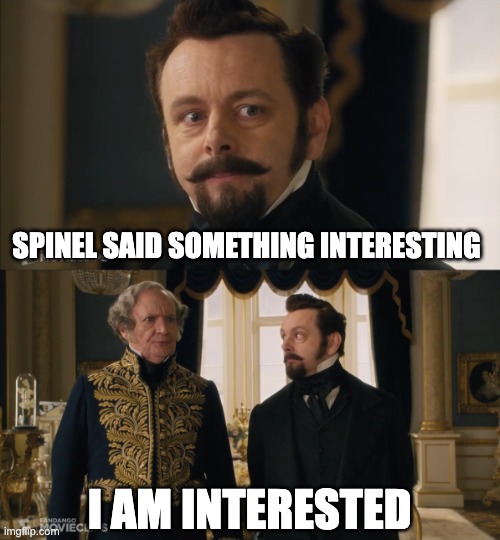 Lean In, Lean in, I’m Saying Something Interesting | SPINEL SAID SOMETHING INTERESTING I AM INTERESTED | image tagged in lean in lean in i m saying something interesting | made w/ Imgflip meme maker