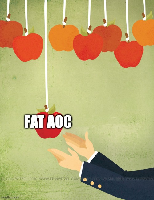 Low hanging fruit | FAT AOC | image tagged in low hanging fruit | made w/ Imgflip meme maker