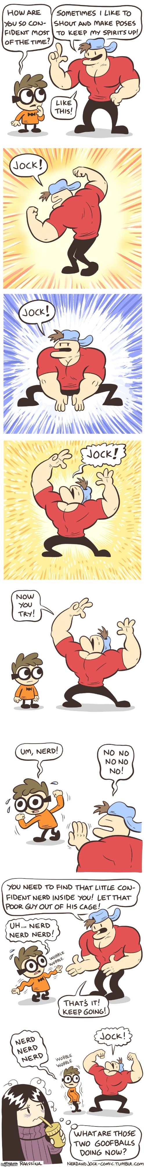 image tagged in nerd,jock,confidence,posing,olga,goofballs | made w/ Imgflip meme maker