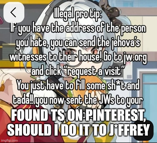 FOUND TS ON PINTEREST, SHOULD I DO IT TO J*FFREY | made w/ Imgflip meme maker