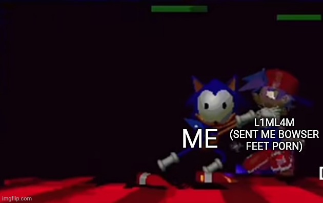 what did I miss I had to update my switch games | L1ML4M (SENT ME BOWSER FEET PORN); ME | image tagged in rewrite putting bf in chokehold | made w/ Imgflip meme maker