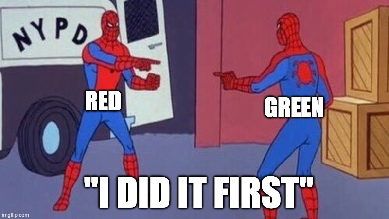 spiderman pointing at spiderman | RED GREEN "I DID IT FIRST" | image tagged in spiderman pointing at spiderman | made w/ Imgflip meme maker