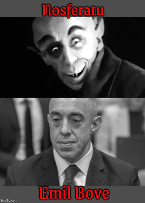Emil's relative | Nosferatu; Emil Bove | image tagged in emil's relative,nosferatu,emil bove,bloodsucker,evil heart,vampire | made w/ Imgflip meme maker