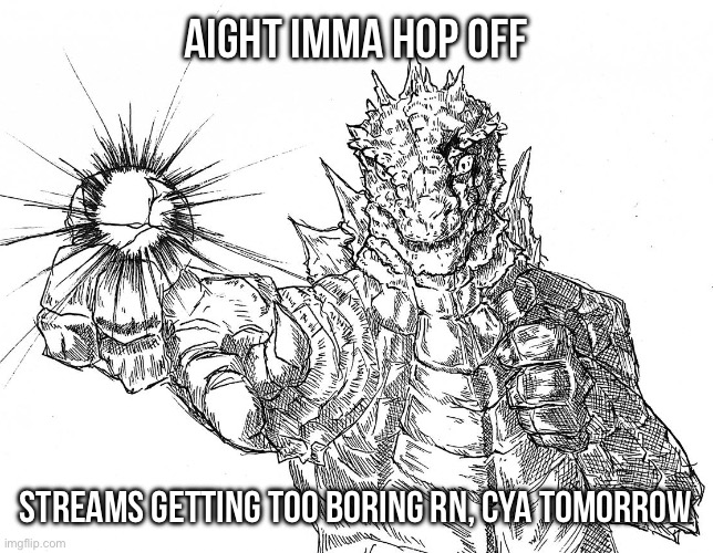 Godzilla Hollow Purple | Aight imma hop off; Streams getting too boring rn, cya tomorrow | image tagged in godzilla hollow purple | made w/ Imgflip meme maker