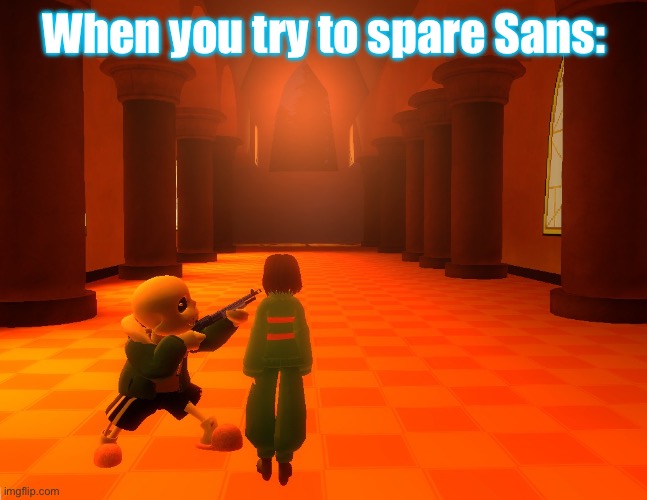 Shotgun | When you try to spare Sans: | made w/ Imgflip meme maker