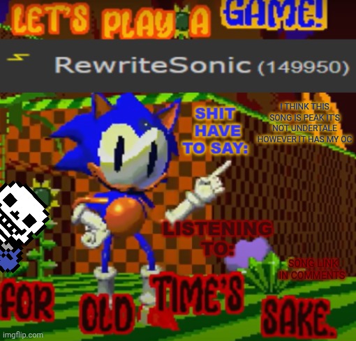 new rewrite temp | I THINK THIS SONG IS PEAK IT'S NOT UNDERTALE HOWEVER IT HAS MY OC; SONG LINK IN COMMENTS | image tagged in new rewrite temp | made w/ Imgflip meme maker