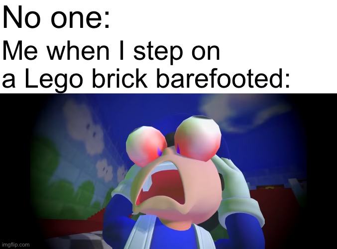 True pain | No one:; Me when I step on a Lego brick barefooted: | image tagged in smg4,lego,pain,relatable,memes | made w/ Imgflip meme maker