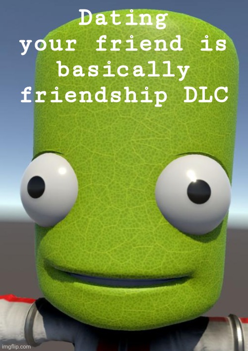 Photosynthesis | Dating your friend is basically friendship DLC | image tagged in photosynthesis | made w/ Imgflip meme maker