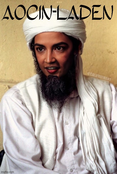AOC as Bin Laden | @CALJFREEMAN1 | image tagged in aoc,crazy aoc,maga,stupid liberals,democrats,isis jihad terrorists | made w/ Imgflip meme maker