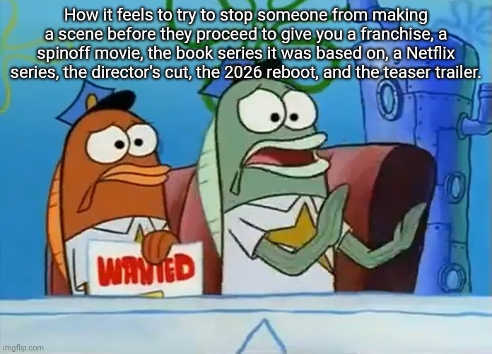 if you read this title, you will die in a fatal pileup on June 25, 2027 | How it feels to try to stop someone from making a scene before they proceed to give you a franchise, a spinoff movie, the book series it was based on, a Netflix series, the director's cut, the 2026 reboot, and the teaser trailer. | image tagged in calm down son | made w/ Imgflip meme maker