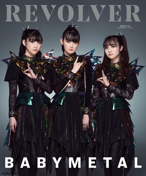 BABYMETAL stars on the cover of REVOLVER's Summer issue | image tagged in babymetal,revolver magazine | made w/ Imgflip meme maker