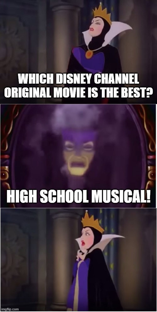 Magic Mirror's DCO Movie Answer | WHICH DISNEY CHANNEL ORIGINAL MOVIE IS THE BEST? HIGH SCHOOL MUSICAL! | image tagged in magic mirror on the wall snow white,disney channel,high school musical | made w/ Imgflip meme maker