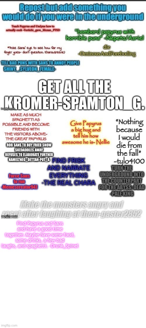 Heheh… I found this old thing while I was scrolling. Let’s bring it back. | Find Papyrus and Sans and have a good time together. Maybe have some food, some drinks, a few bad laughs, and spaghetti. -Drunk_Spinel | made w/ Imgflip meme maker