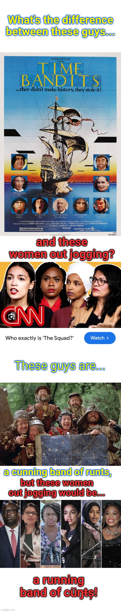 Spot the differences | What's the difference between these guys... and these women out jogging? These guys are... a cunning band of runts, but these women out jogging would be... a running band of cüŋŧș! | image tagged in spot the difference | made w/ Imgflip meme maker
