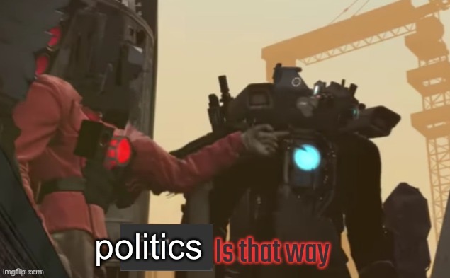 Fun stream is that way | politics | image tagged in fun stream is that way | made w/ Imgflip meme maker
