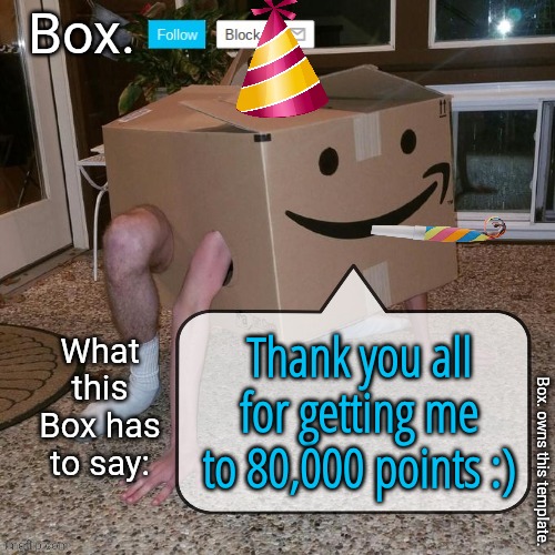 tysm | Thank you all for getting me to 80,000 points :) | image tagged in box announcement template | made w/ Imgflip meme maker