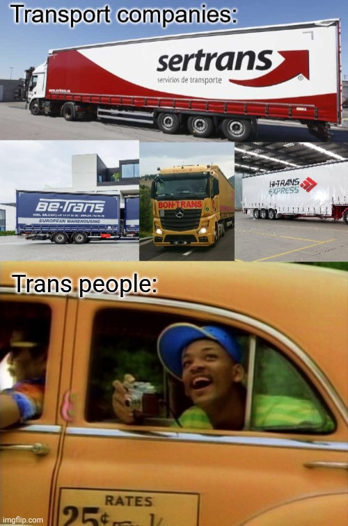 Always looking for it | Trans people: | image tagged in bel air,trans | made w/ Imgflip meme maker