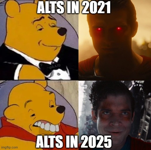 SUPERMAN DOWNGRADE | ALTS IN 2021; ALTS IN 2025 | image tagged in memes | made w/ Imgflip meme maker