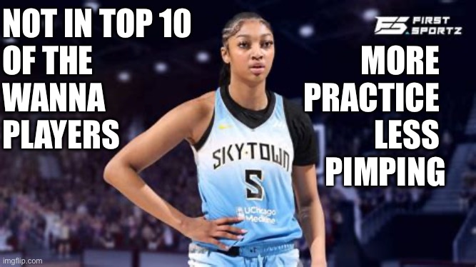 Reese again | NOT IN TOP 10
OF THE 
WANNA
PLAYERS; MORE 
PRACTICE 
LESS 
PIMPING | image tagged in angel reese received award | made w/ Imgflip meme maker