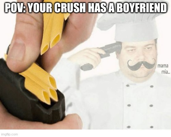 "hey grayson i just broke up with my boyfri- WHAT THE" | POV: YOUR CRUSH HAS A BOYFRIEND | image tagged in mama mia suicide,crush,boyfriend | made w/ Imgflip meme maker