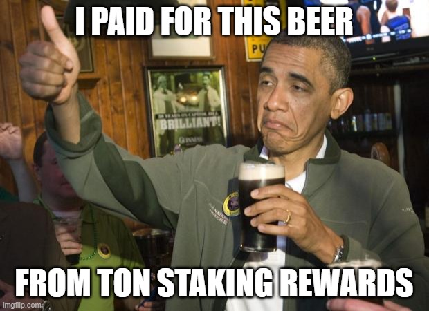 Not Bad | I PAID FOR THIS BEER; FROM TON STAKING REWARDS | image tagged in not bad | made w/ Imgflip meme maker