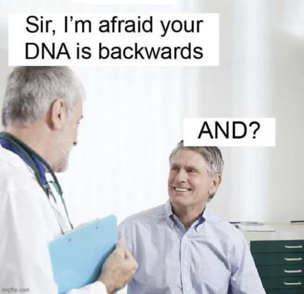 My DNA | image tagged in eyeroll | made w/ Imgflip meme maker