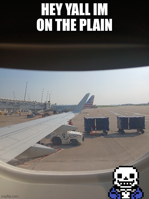 Sans stop following me | HEY YALL IM ON THE PLAIN | made w/ Imgflip meme maker