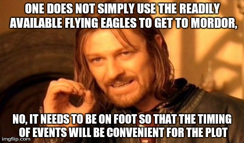 One Does Not Simply Meme | ONE DOES NOT SIMPLY USE THE READILY AVAILABLE FLYING EAGLES TO GET TO MORDOR, NO, IT NEEDS TO BE ON FOOT SO THAT THE TIMING OF EVENTS WILL B | image tagged in memes,one does not simply | made w/ Imgflip meme maker