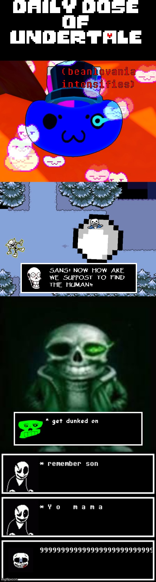 yes this was inspired by "daily dose of Deltarune" | daily dose
of
UnderTAle; #; (beanlovania intensifies) | image tagged in daily dose of undertale | made w/ Imgflip meme maker