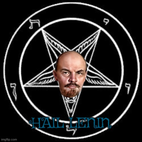 hail lenin | HAIL LENIN | image tagged in inverted pentagram,lenin,hail satan,communism,pentagram,devil | made w/ Imgflip meme maker