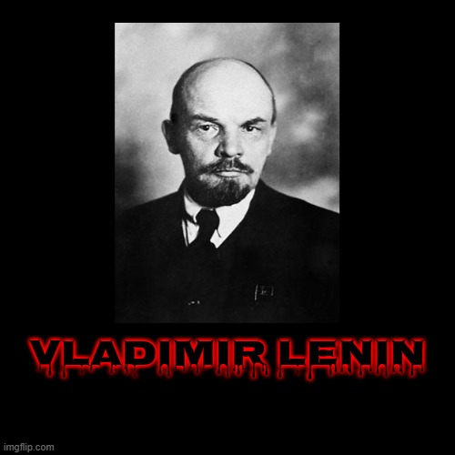 VLADIMIR LENIN | | image tagged in funny,demotivationals | made w/ Imgflip demotivational maker