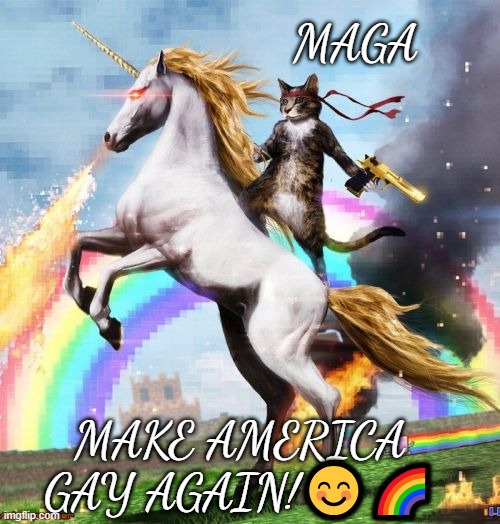MAGA = Make America Gay Again says new study. | MAGA; MAKE AMERICA GAY AGAIN!😊🌈 | image tagged in memes,alexander the great,socrates and  plato and possibly hitler and trump,make america gay again | made w/ Imgflip meme maker