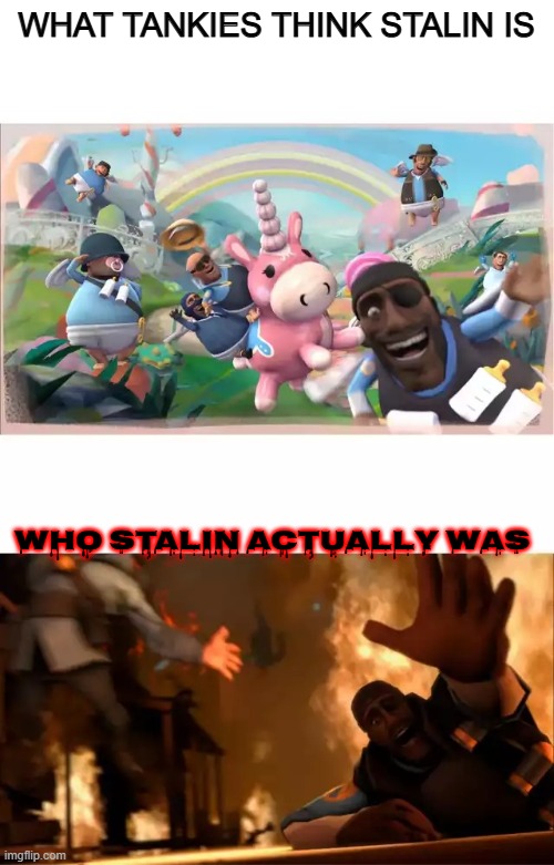 Stalin is no hero | WHAT TANKIES THINK STALIN IS; WHO STALIN ACTUALLY WAS | image tagged in pyrovision | made w/ Imgflip meme maker