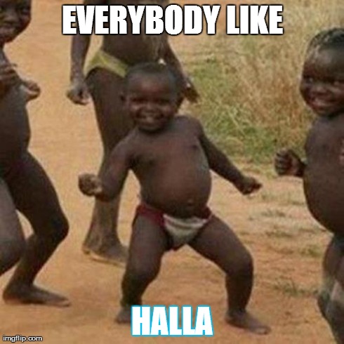 Third World Success Kid | EVERYBODY LIKE HALLA | image tagged in memes,third world success kid | made w/ Imgflip meme maker