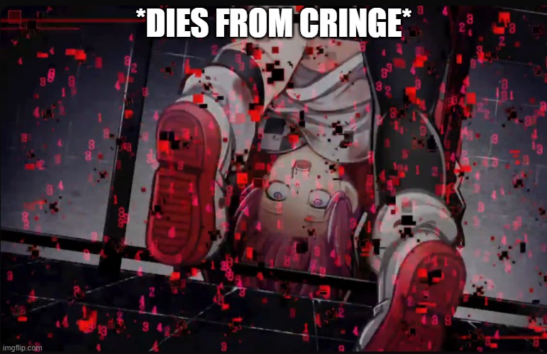 Sayaka from Death end re;Quest Code Z died from your cringe lol | *DIES FROM CRINGE* | image tagged in funny memes | made w/ Imgflip meme maker