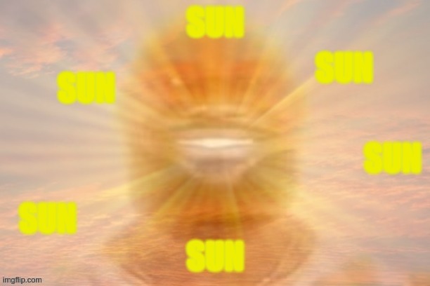 SUN SUN | made w/ Imgflip meme maker
