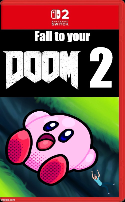 Switch 2 box art template | Fall to your; 2 | image tagged in switch 2 box art template,doom,falling | made w/ Imgflip meme maker